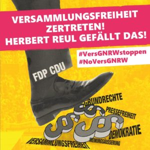 Versammlungsfreiheit zertreten! Herbert Reul gefällt das! Ein mit FDP und CDU überschriebener Schuh tritt auf Paragraphenzeichen und die Wörter Grundrechte, Pressefreiheit, Demokratiie, Meinungsäußerung und Versammlungsfreiheit.